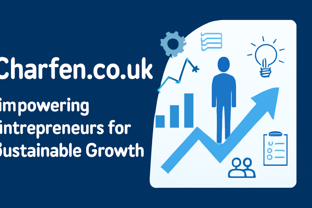 Charfen.co.uk: Empowering Entrepreneurs for Sustainable Growth