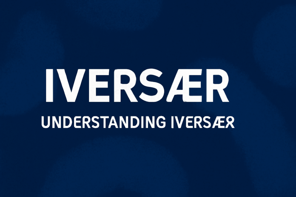 Iversær: The Meaning and Impact of This Unique Term