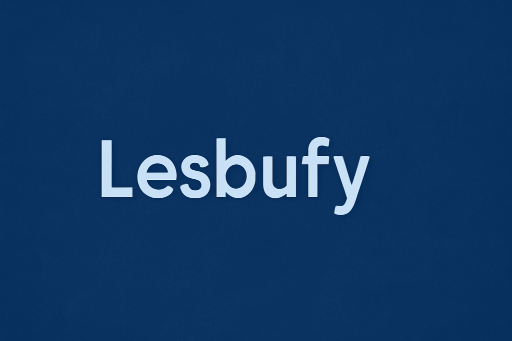 Lesbufy: A Comprehensive Guide to Understanding and