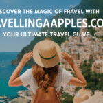 The Magic of Travel with Travellingaapples.com: Your Ultimate