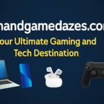 Techandgamedazes.com: Your Ultimate Gaming and Tech Destination