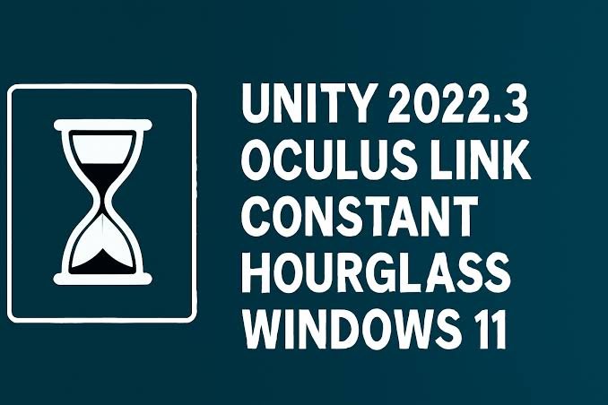 Unity 2022.3 Oculus Link Constant Hourglass on Windows 11